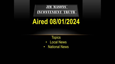 Jim Mason’s Inconvenient Truth 08/01/2024
