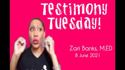 Testimony Tuesday! | Zari Banks, M.Ed | June 8, 2021 - Ztv