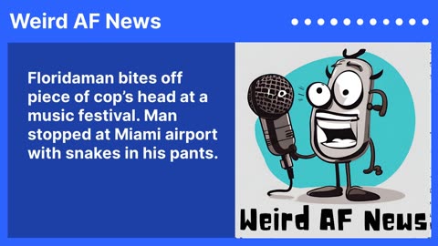 Floridaman bites off piece of cop’s head at a music festival and more weird news...