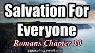 Salvation for everyone. Romans 10