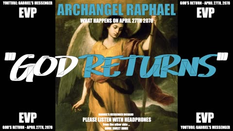EVP Archangel Raphael Confirming Gods Return Date As April 27 2078 Ancient Alien Communication