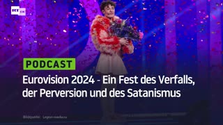 Eurovision 2024 ‒ Ein Fest des Verfalls, der Perversion und des Satanismus