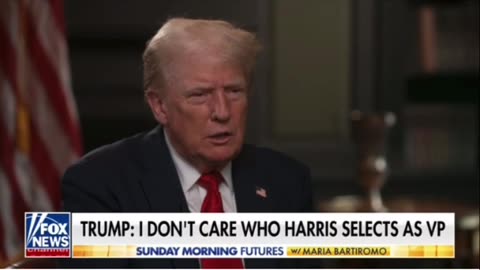 Trump- I don’t care who Harris selects as VP