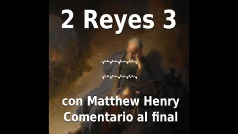 📖🕯 Santa Biblia - 2 Reyes 3 con Matthew Henry Comentario al final.
