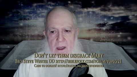 Don't let them disgrace Mary the mother of Jesus 10-27-2020 Bro Steve Winter DD
