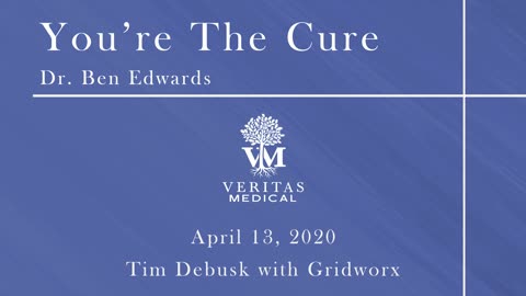 You're The Cure, April 13, 2020 - Dr. Ben Edwards and Tim Debusk with Gridworx