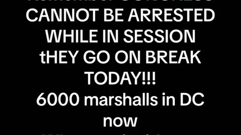 6000 MARSHALLS IN DC CONGRESS CAN NOW BE ARRESTED ON THEIR BREAK