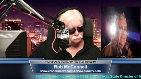 The 'X' Zone Radio/TV Show with Rob McConnell: Guest - KEN CHERRY