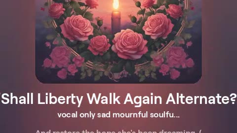 Shall Liberty Walk Again - Alternate 2 - Songs for Liberty