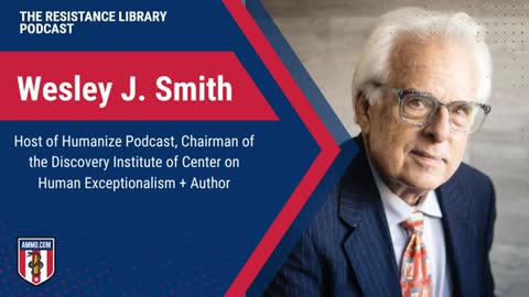 Wesley J. Smith: Host of Humanize Podcast, Chairman of Center on Human Exceptionalism + Author