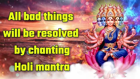 All Bad Things Will Be Resolved By Chanting Holi Mantra