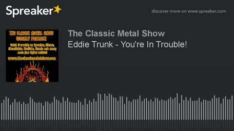 Eddie Trunk - You're In Trouble!