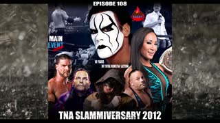 Episode 108: TNA Slammiversary 2012 (10 Years of Total Nonstop Action)
