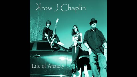 Krow J Chaplin | Life of anxiety