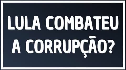 LULA COMBATEU A CORRUPÇÃO ? - by Saldanha - Endireitando o Brasil