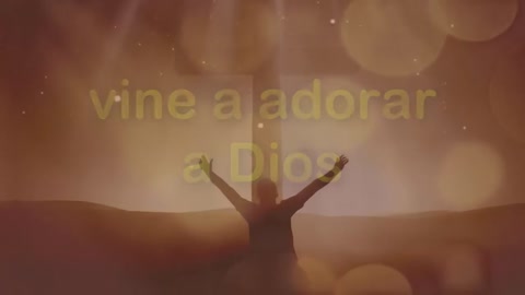 Vine a adorar a Dios video oficial con letra