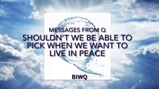 Shouldn't We Be Able To Pick When We Want To Live In Peace? BIWQ