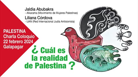 Charla Coloquio ¿Cuál es la realidad de Palestina? Jaldía Abubakra y Liliana Córdova