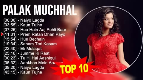 Best of P a l a k M u c h h a l 2023 - P a l a k M u c h h a l Hits Songs - Latest Bollywood Songs