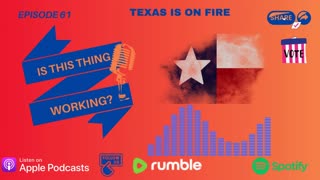 Ep. 61 TEXAS is on FIRE!!!