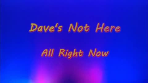 Dave's Not Here - All Right Now