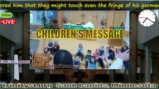 20240728 July 28th Children's Message Trinity Lutheran Sauk Rapids MN