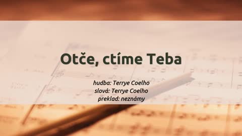 Otče, ctíme Teba