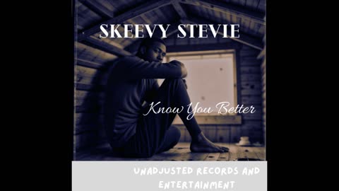 Skeevy Stevie - Know You Better