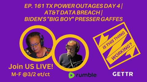 Ep. 161 TX Power outages Day 4 | AT&T Data Breach | Biden's "Big Boy" presser gaffes
