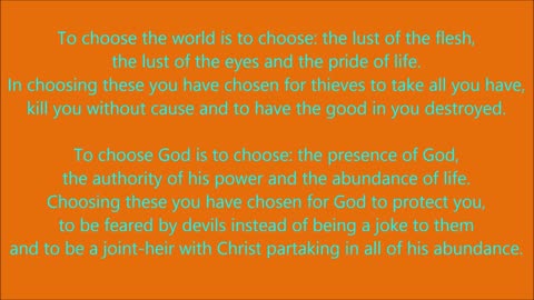To choose the world is to choose: the lust of the flesh, the lust of the eyes and the pride of life.