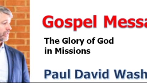 The Glory of God in Missions. Paul Washer