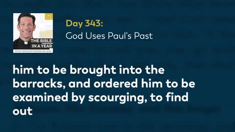 Day 343: God Uses Paul's Past — The Bible in a Year (with Fr. Mike Schmitz)
