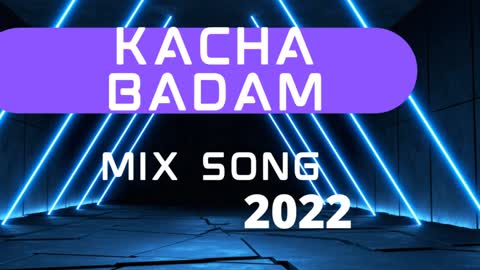 KACHA BADAM SONG #2022 mix