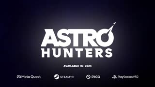 Astro Hunters - Official Trailer _ Upload VR Showcase Winter 2023