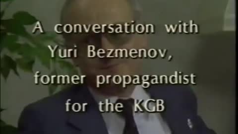KGB Defector Yuri Bezmenov 1985 Interview. Exposes KGB Manipulation of US Public Opinion