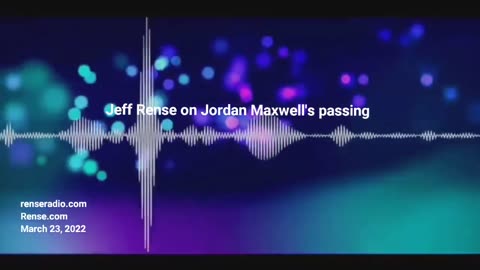 Jeff Rense on the passing of Jordan Maxwell