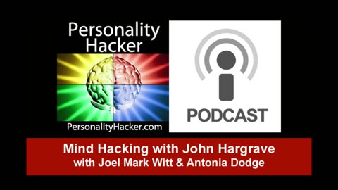 Mind Hacking With John Hargrave | Personalityhacker.com