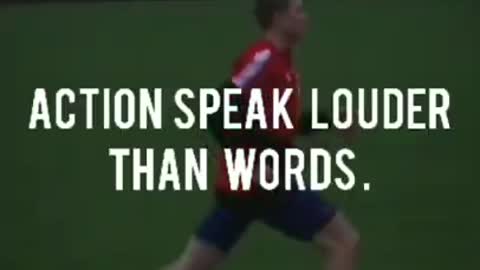 Talk less and work hard.