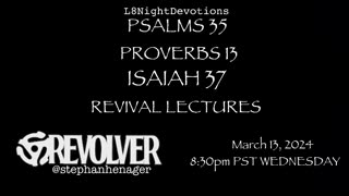 L8NIGHTDEVOTIONS REVOLVER PSALM 35 PROVERBS 13 ISAIAH 37 REVIVAL LECTURES READING WORSHIP PRAYERS