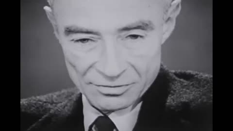 J. Robert Oppenheimer: "I am become Death, the destroyer of worlds."