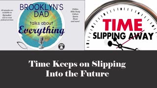 Time Keeps on Slipping into the Future (Life, Death, and Scripture)