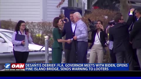 DeSantis debrief: Fla. Governor meets with Biden, opens Pine Island bridge, sends warning to looters