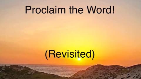Proclaim the Word! (Revisited)