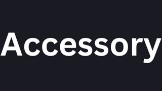 How To Pronounce "Accessory"