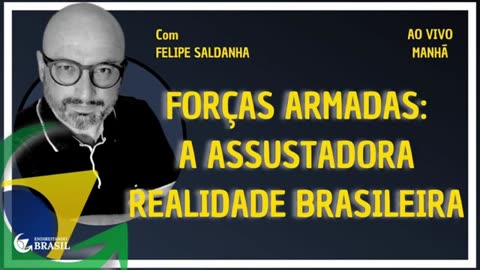 FORÇAS ARMADAS: A ASSUSTADORA REALIDADE BRASILEIRA - By Saldanha - Endireitando Brasil