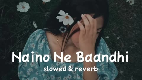 Naino ne baandhi [ Slowed + Reverb ] DOUND OFF