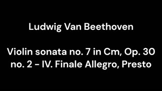 Violin sonata no. 7 in Cm, Op. 30 no. 2 - IV. Finale Allegro, Presto