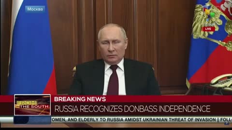 Putin's Feb 21st Speech Where He Recognizes Donetsk and Luhansk as Independent States