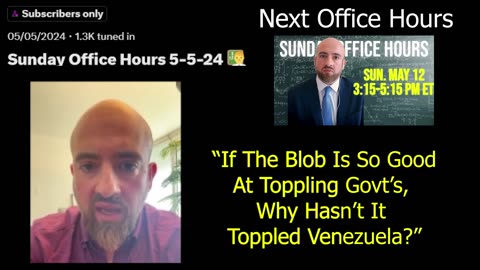 Office Hours Q - "If The Blob Is So Good At Toppling Govt's, Why Hasn't It Toppled Venezuela?"