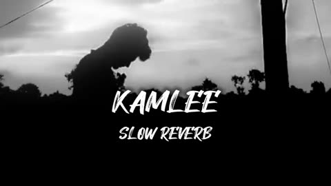 Kamlee (slowed + reverb) relaxing song